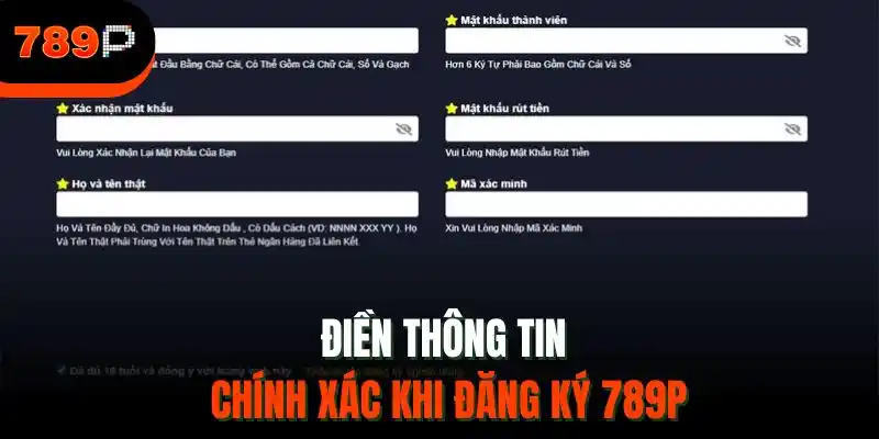 Điền thông tin chính xác khi đăng ký 789P