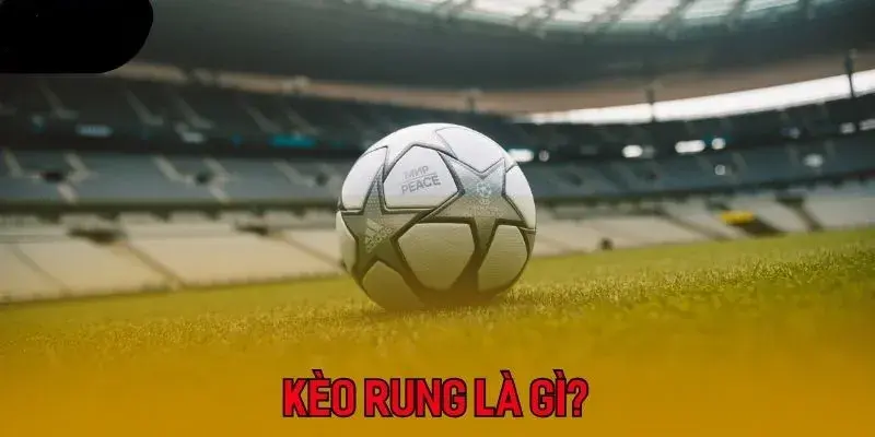 Giới thiệu về kèo rung