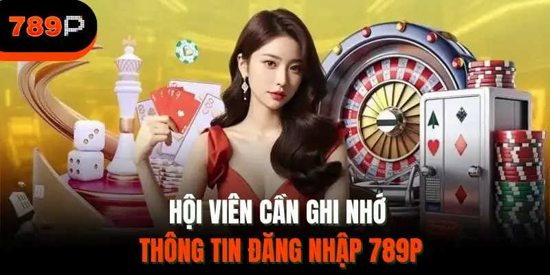Hội viên cần ghi nhớ thông tin đăng nhập