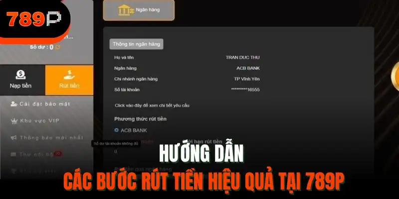 Hướng dẫn các bước rút tiền hiệu quả tại 789P