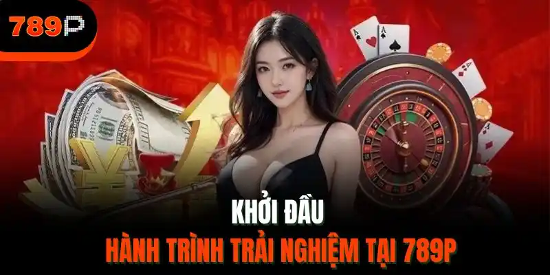 Khởi đầu hành trình trải nghiệm tại 789P