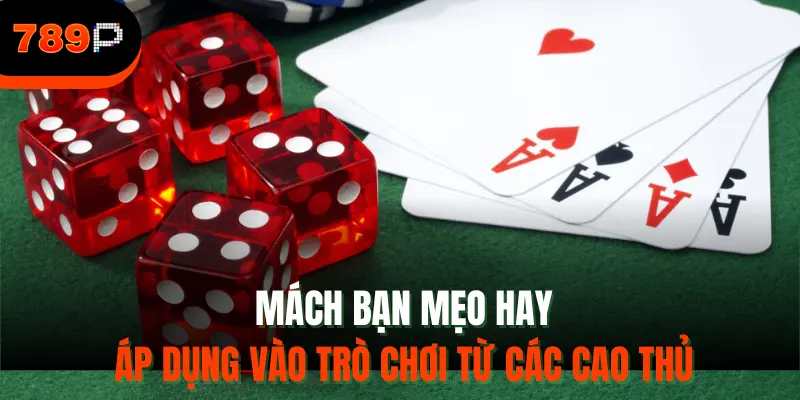 Mách bạn mẹo hay áp dụng vào trò chơi từ các cao thủ