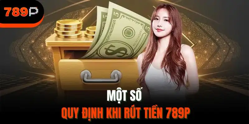 Một số quy định khi rút tiền