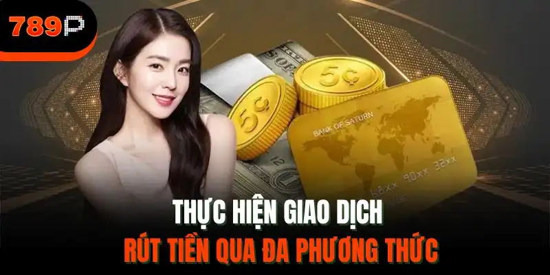 Thực hiện giao dịch rút tiền qua đa phương thức