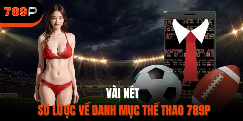 Vài nét sơ lược về danh mục thể thao 789P